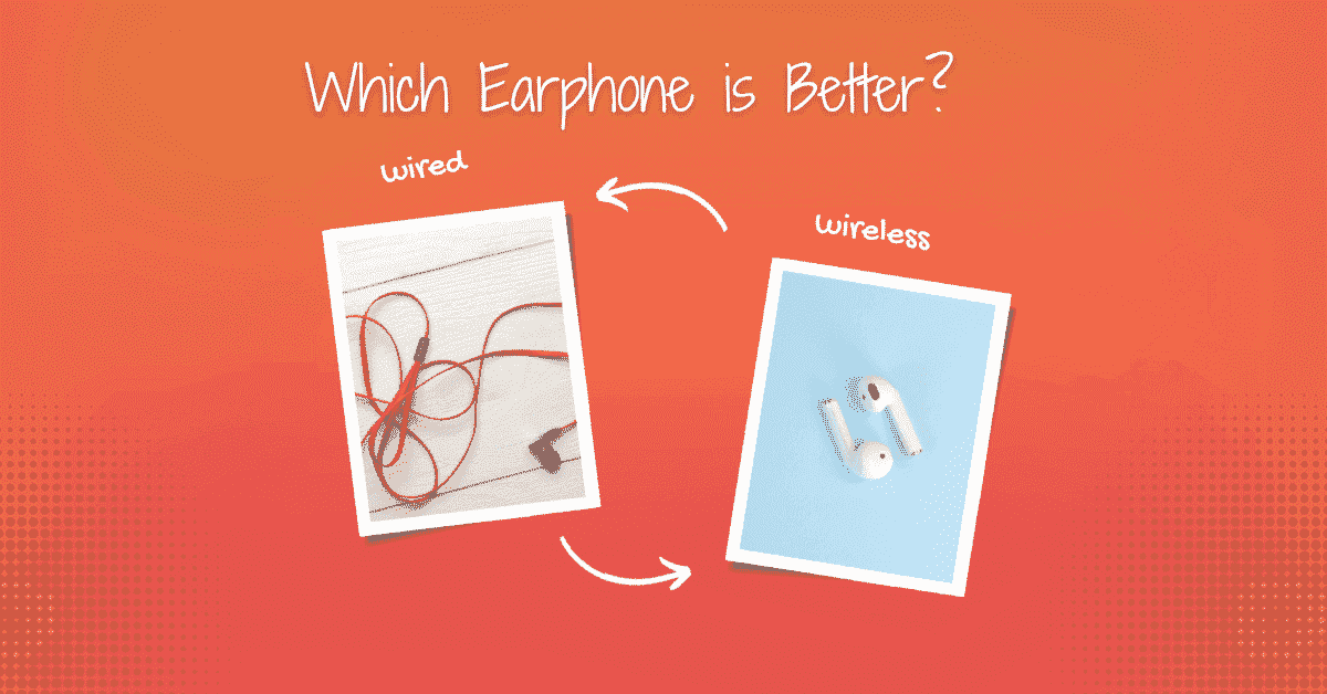 Which earphone is Better Wired or Wireless- Explained